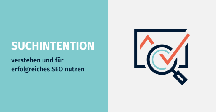 Suchintention verstehen und für erfolgreiches SEO nutzen – So geht’s!