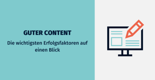 Guter Content – 6 Faktoren & Tipps, die Dir bei der Erstellung helfen