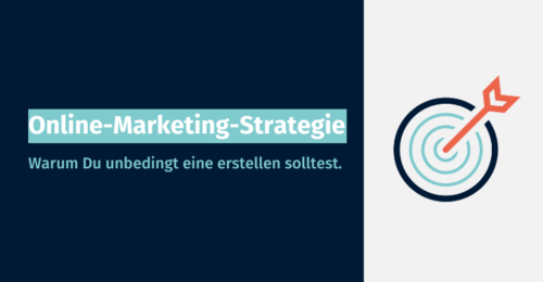 Warum Du unbedingt eine Online-Marketing-Strategie erstellen solltest