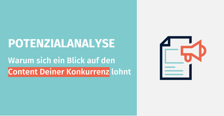 Potenzialanalyse: Warum sich ein Blick auf den Content Deiner Konkurrenz lohnt